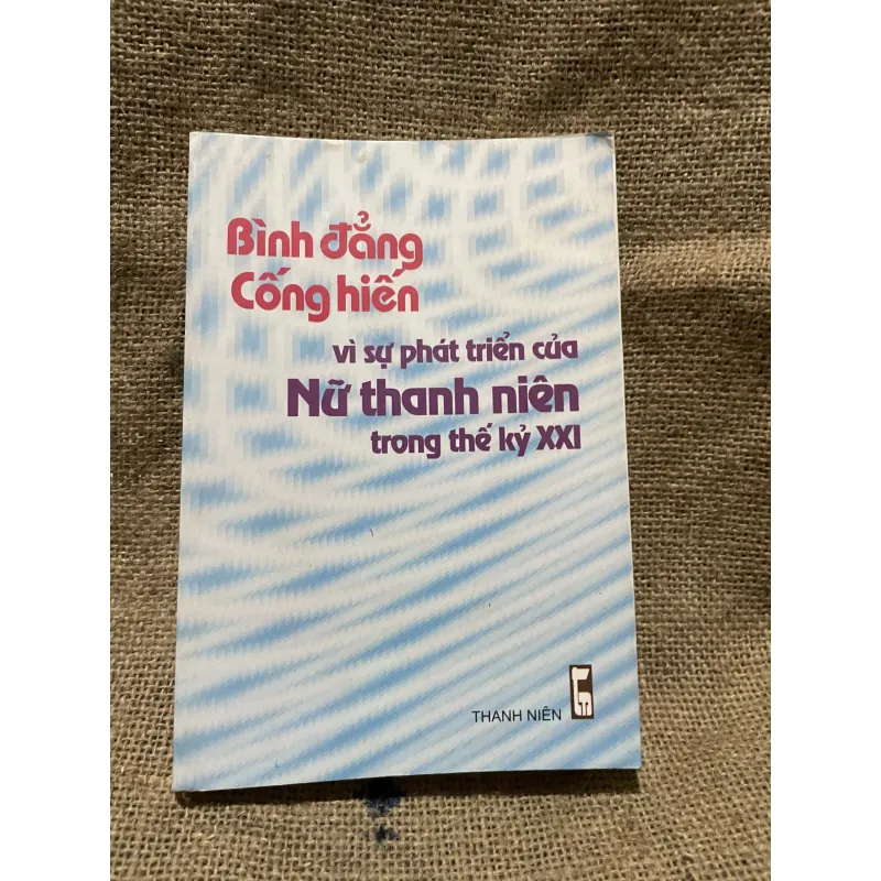 Bình đẳng cống hiến và sự phát triển của nữ thanh niên trong thế kỷ 21 933216