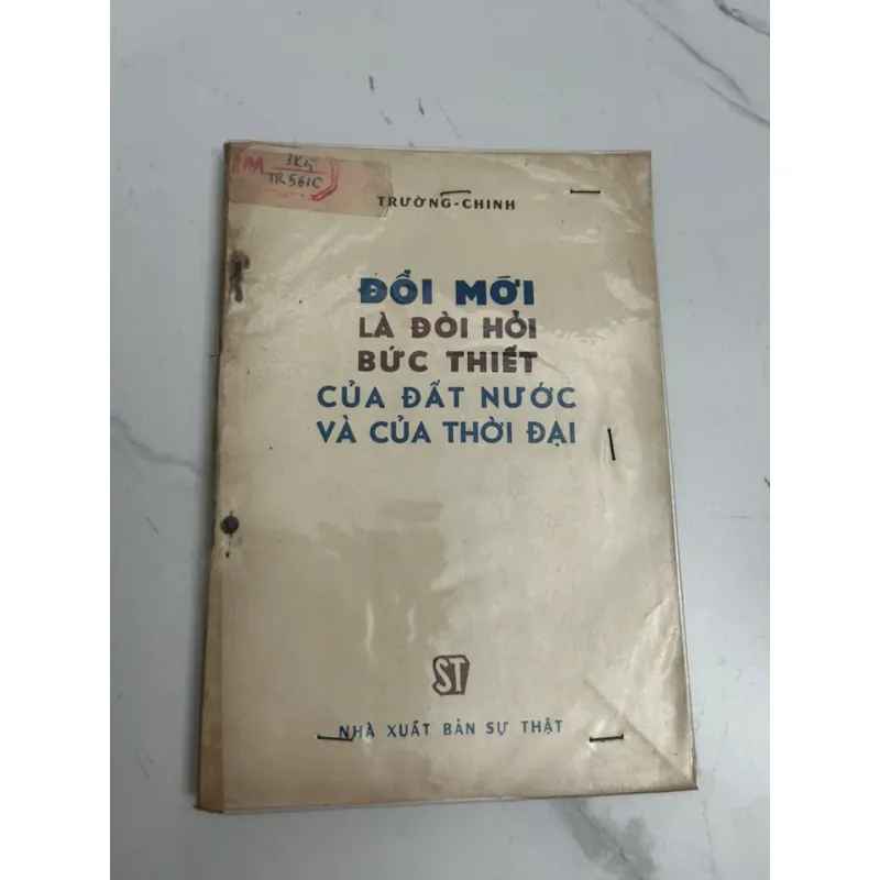 Đổi Mới Là Đòi Hỏi Bức Thiết Của Đất Nước Và Của Thời Đại - Trường Chinh 639077
