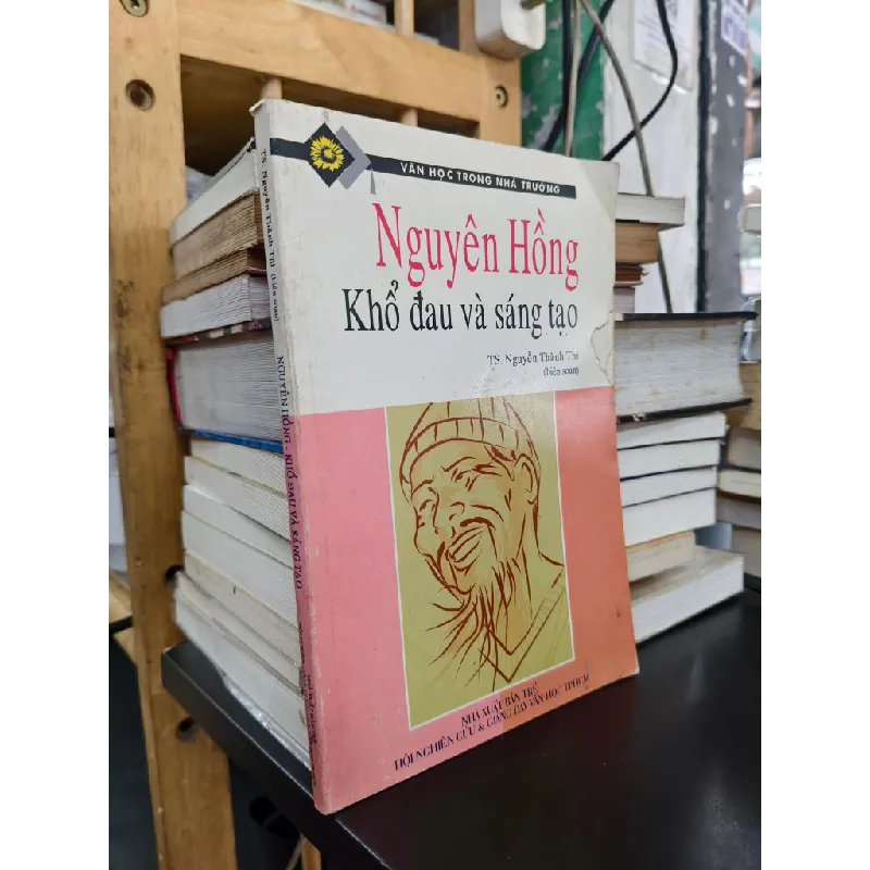Nguyên Hồng: Khổ đau và sáng tạo - TS. Nguyễn Thành Thi biên soạn 693204