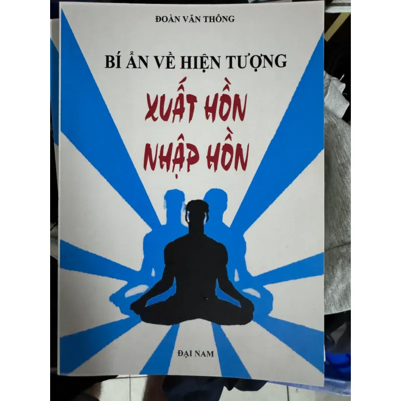 S33. BÍ ẨN VỀ HIỆN TƯỢNG XUẤT HỒN NHẬP HỒN - ĐOÀN VĂN THÔNG 999607