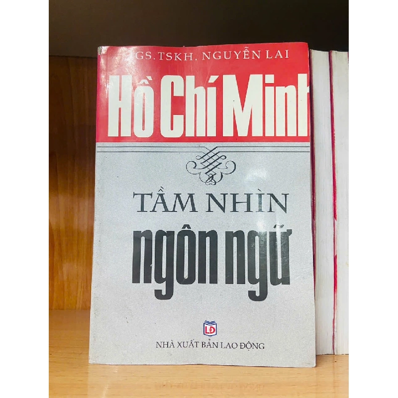 Hồ Chí Minh tầm nhìn ngôn ngữ - Nguyễn Lai - VĂN HỌC - VAVO2011-36 920828