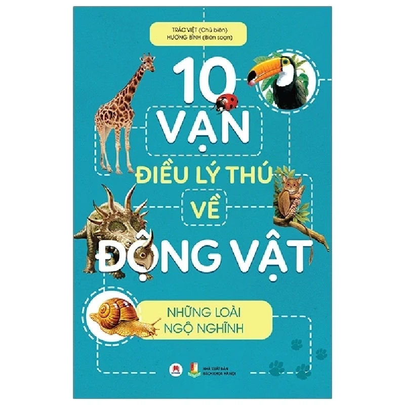 10 Vạn Điều Lý Thú Về Động Vật - Những Loài Ngộ Nghĩnh - Trác Việt, Hương Bình (Mới 100%) Kiến thức bách khoa, Huy Hoàng - SÁCH ĐẠI HỌC 483620