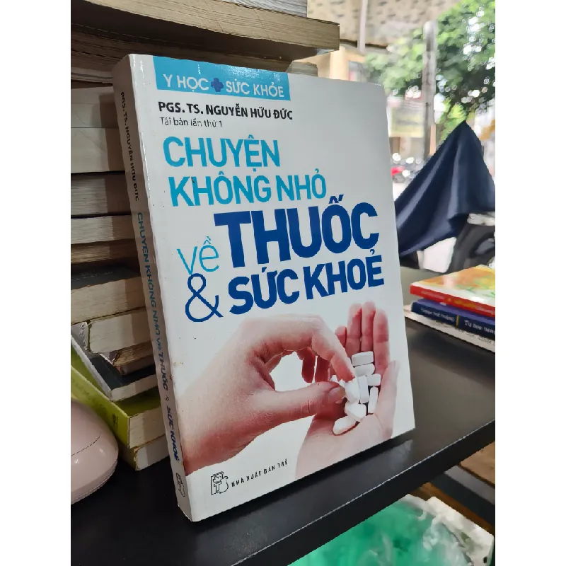 Chuyện không nhỏ về thuốc và sức khỏe - Nguyễn Hữu Đức 716260