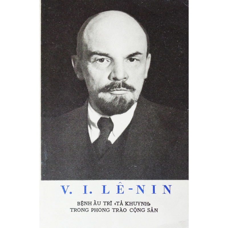 BỆNH ẤU TRĨ "TẢ HUYNH" TRONG PHONG TRÀO CỘNG SẢN - V.I.LÊ - NIN 337978