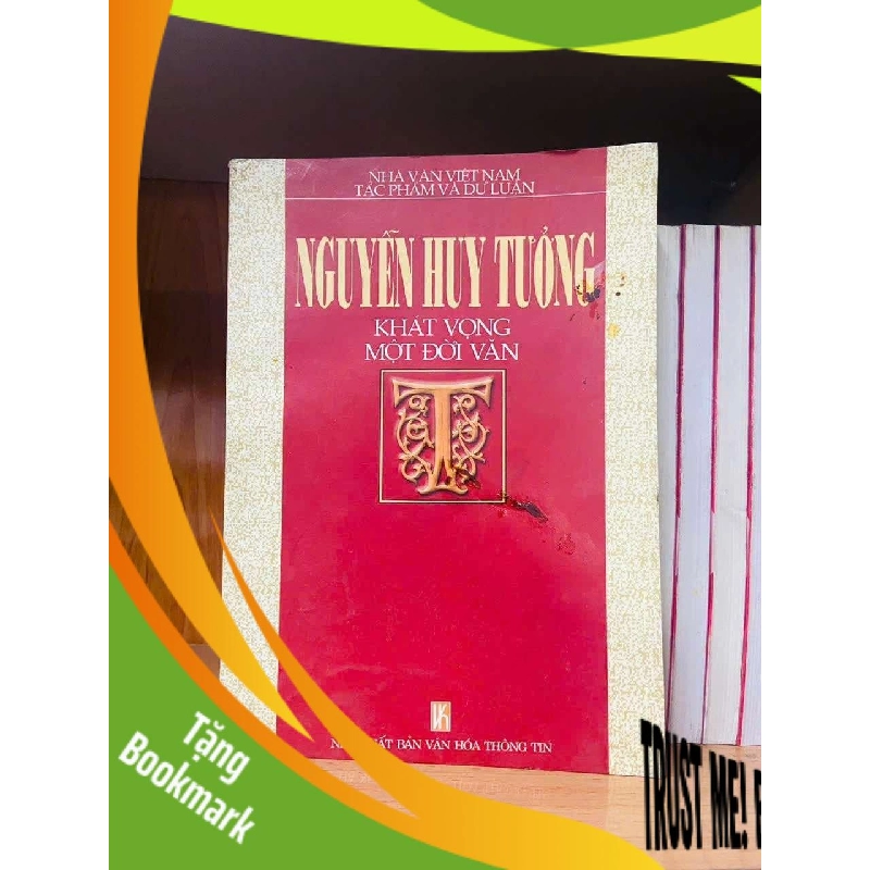 (TẶNG BOOKMARK) Nguyễn Huy Tưởng khát vọng một đời văn VĂN HỌC RBK0810 949166