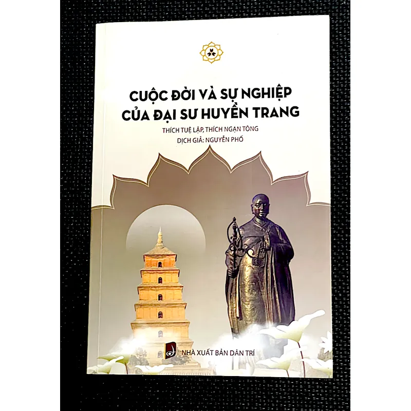 ĐẠI PHÁP SƯ HUYỀN TRANG * CUỘC ĐỜI VÀ SỰ NGHIỆP - Tác giả THÍCH TUỆ LẬP & THÍCH NGẠN TÔNG 1064234