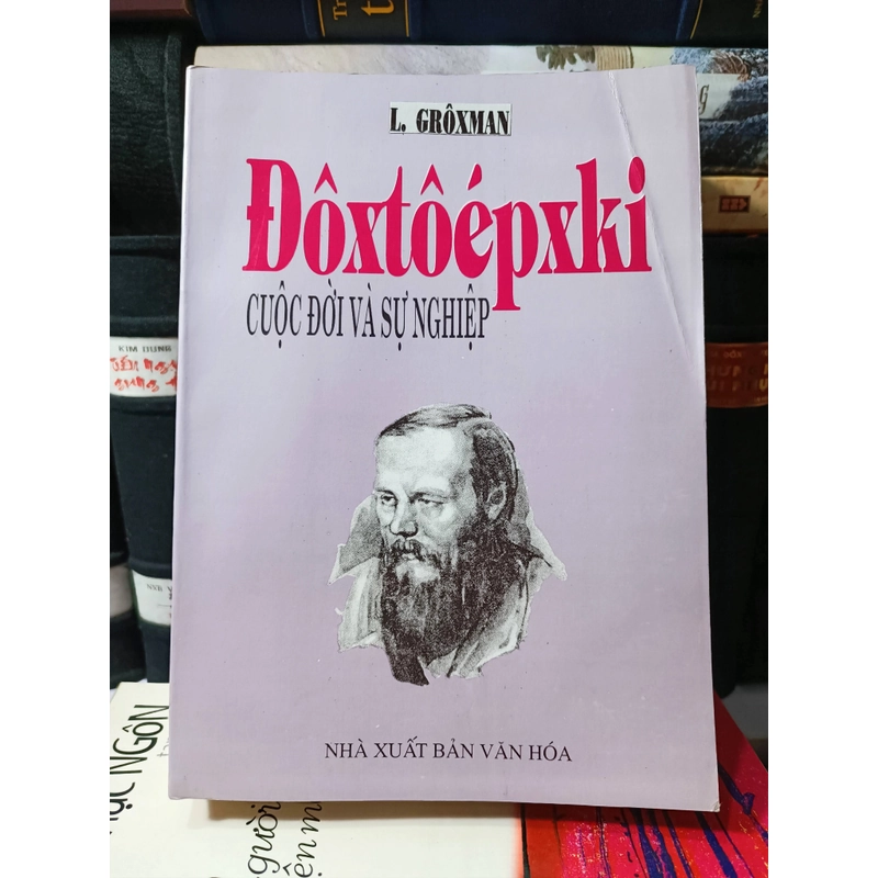 Cuộc đời và sự nghiệp của Dostoevski- I. Groxman 220686