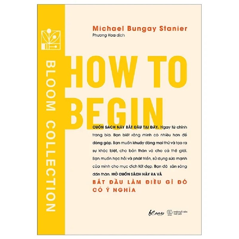 How To Begin - Bắt Đầu Làm Điều Gì Đó Có Ý Nghĩa - Michael Bungay Stanier 190657