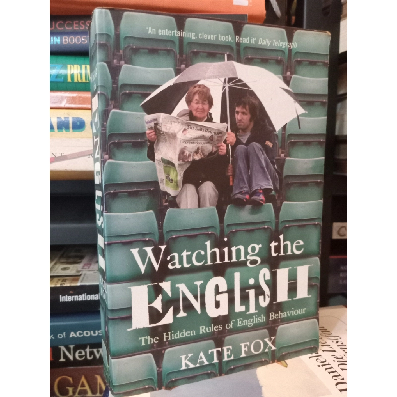 Watching The English: The Hidden Rules of English Behaviour - Kate Fox 449233