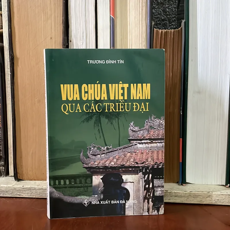 [20K Hoặc Free] - II Sách Lịch Sử: Vua Chúa Việt Nam Qua Các Triều Đại - Trương Đình Tín 565032