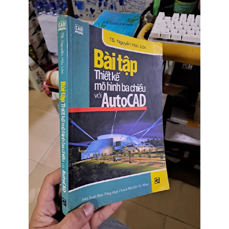 Bài tập thiết kế mô hình ba chiều với autocad TS. Nguyễn Hữu Lộc 2004 mới 80% ố GIÁO TRÌNH, CHUYÊN MÔN HCM1709 560065