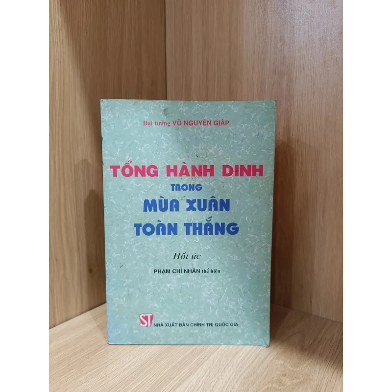 Tổng hành dinh trong mùa xuân toàn thắng - hồi ký đại tướng Võ Nguyên Giáp  1046067