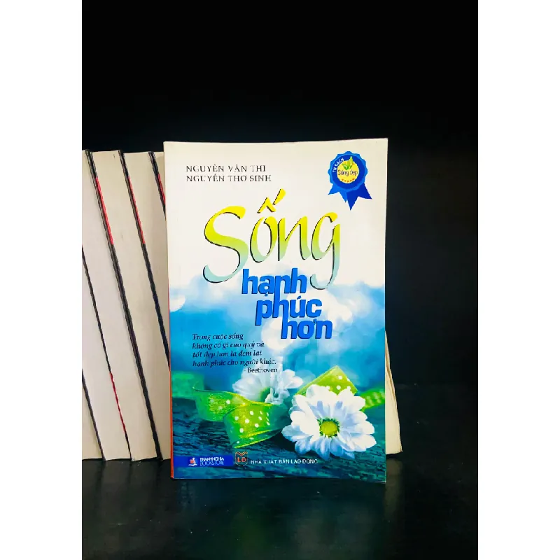 Sống hạnh phúc hơn - Nguyễn Văn Thi, Nguyễn Thơ Sinh 555862
