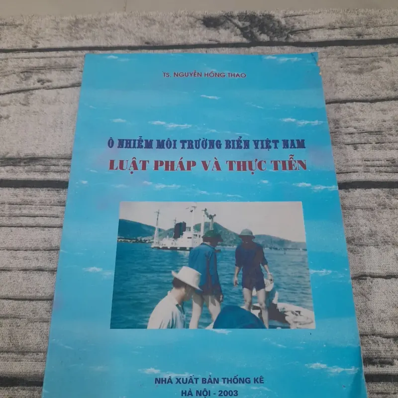 Ô nhiễm môi trường Biển Việt Nam. Luật pháp và thực tiễn. Tiến sỹ Nguyễn Hồng Thao 590585