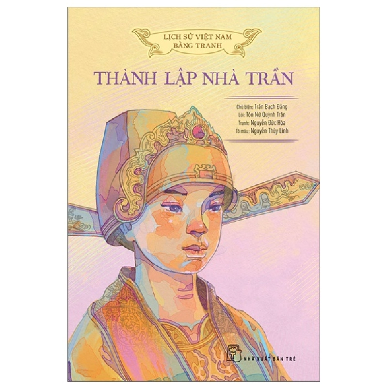 Lịch Sử Việt Nam Bằng Tranh - Thành Lập Nhà Trần - Bản Màu (2025) - Nguyễn Đức Hòa, Tôn Nữ Quỳnh Trân, Nguyễn Thùy Linh, Trần Bạch Đằng 1061414