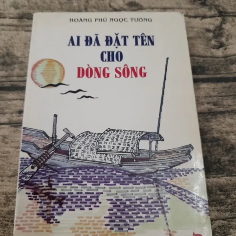 Hoàng Phủ Ngọc Tường-Ai đã đặt tên cho dòng sông. Truyện ngắn 775931