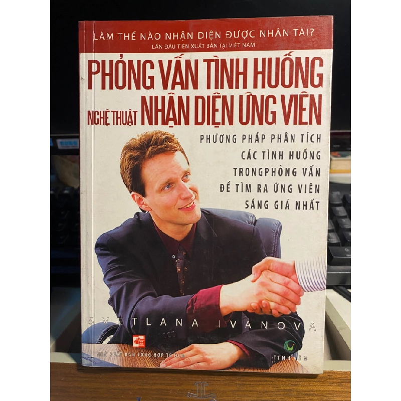 Phỏng Vấn Tình Huống nghệ thuật Nhận Diện Ứng Viên-Tác giả Svetlana Ivanova -NXB Tổng Hợp TPHCM -Năm XB 2008 STB937 456715