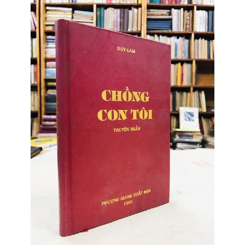 Chồng con tôi - Duy Lam ( sách đóng bìa còn bìa gốc ) 126149