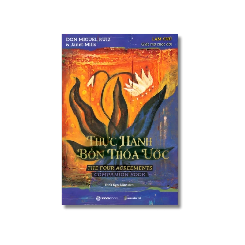 THỰC HÀNH BỐN THỎA ƯỚC - Làm chủ giấc mơ cuộc đời - Janet Mills ; don Miguel Ruiz 725014