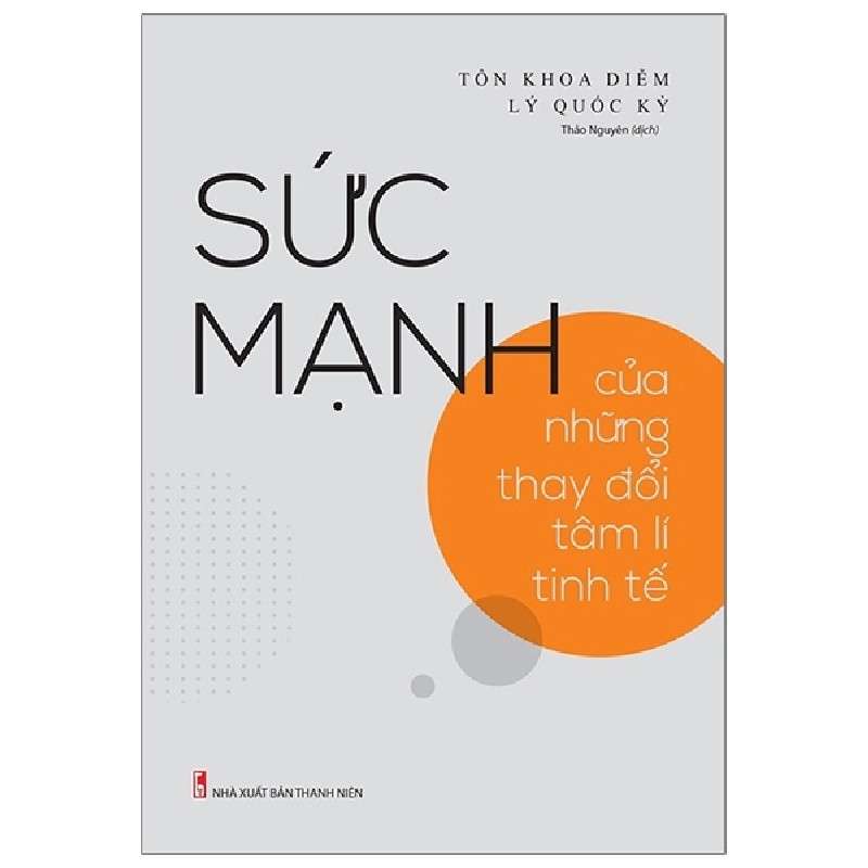 Sức Mạnh Của Những Thay Đổi Tâm Lí Tinh Tế - Tôn Khoa Diễm, Lý Quốc Kỳ 164975