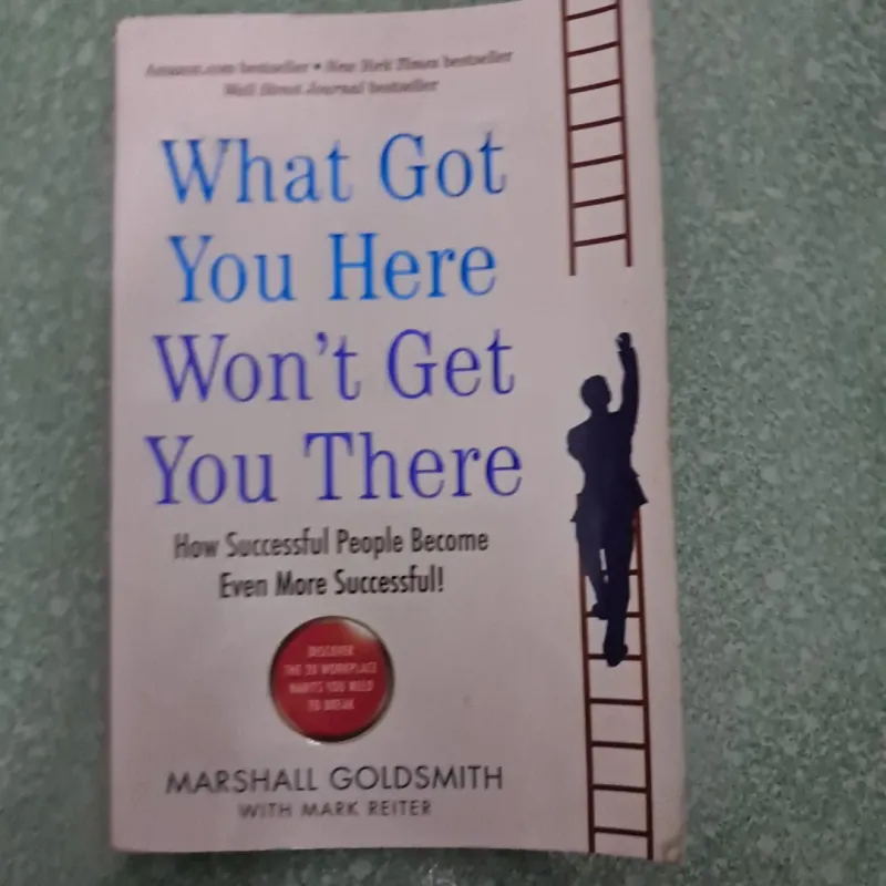 What got you here won't get you there 997956