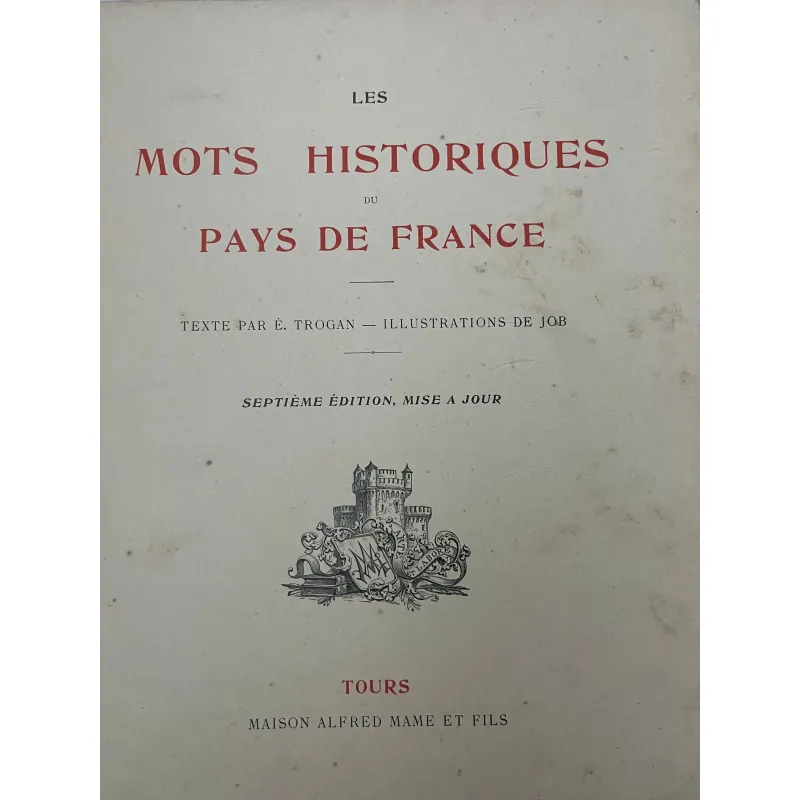 Les Mots Historiques du Pays de France (1925)– Édouard Trogan & Job 991670