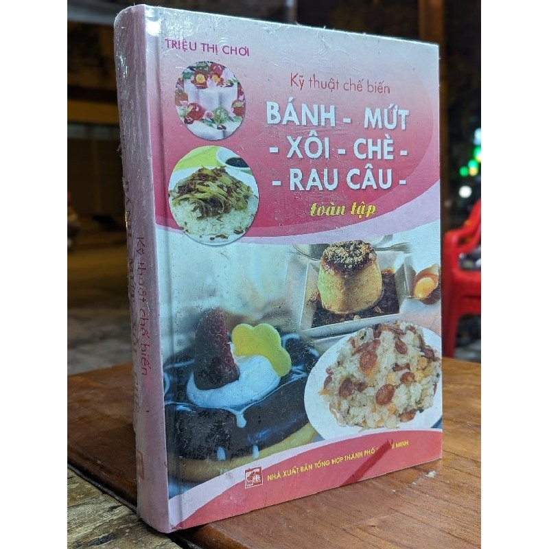 KỸ THUẬT CHẾ BIẾN BÁNH , MỨT , XÔI , CHÈ , RAU CÂU - TRIỆU THỊ CHƠI 155286