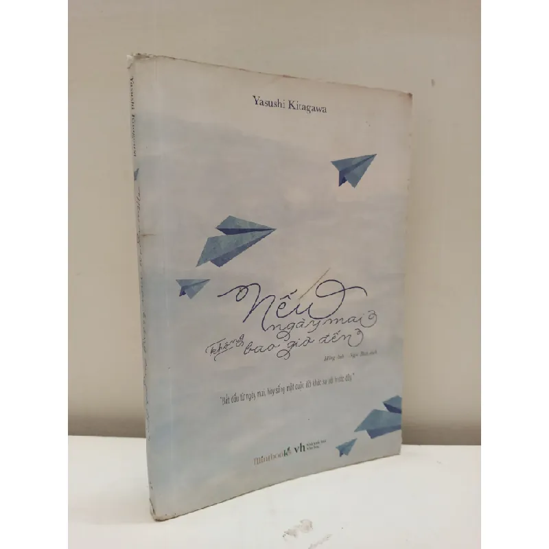 [Phiên Chợ Sách Cũ] Nếu Ngày Mai Không Bao Giờ Đến (2016) - Yasushi Kitagawa S2610 692551