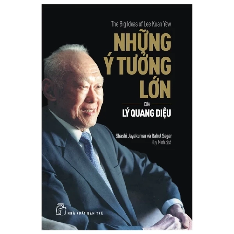 Những Ý Tưởng Lớn Của Lý Quang Diệu (2022) - Shashi Jayakumar, Rahul Sagar 536363