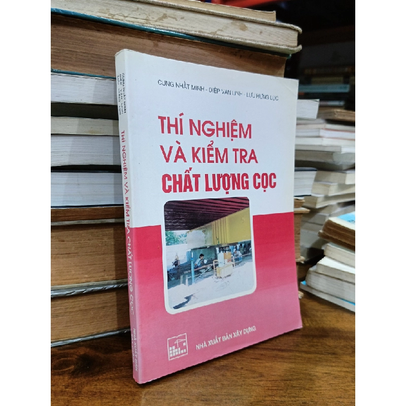 Thí nghiệm và kiểm tra chất lượng cọc - Nhiều tác giả 476710