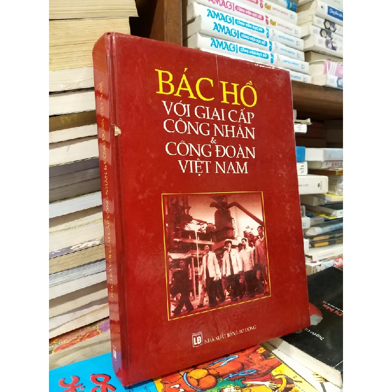 Bác Hồ với giai cấp công nhân & công đoàn Việt Nam 543973