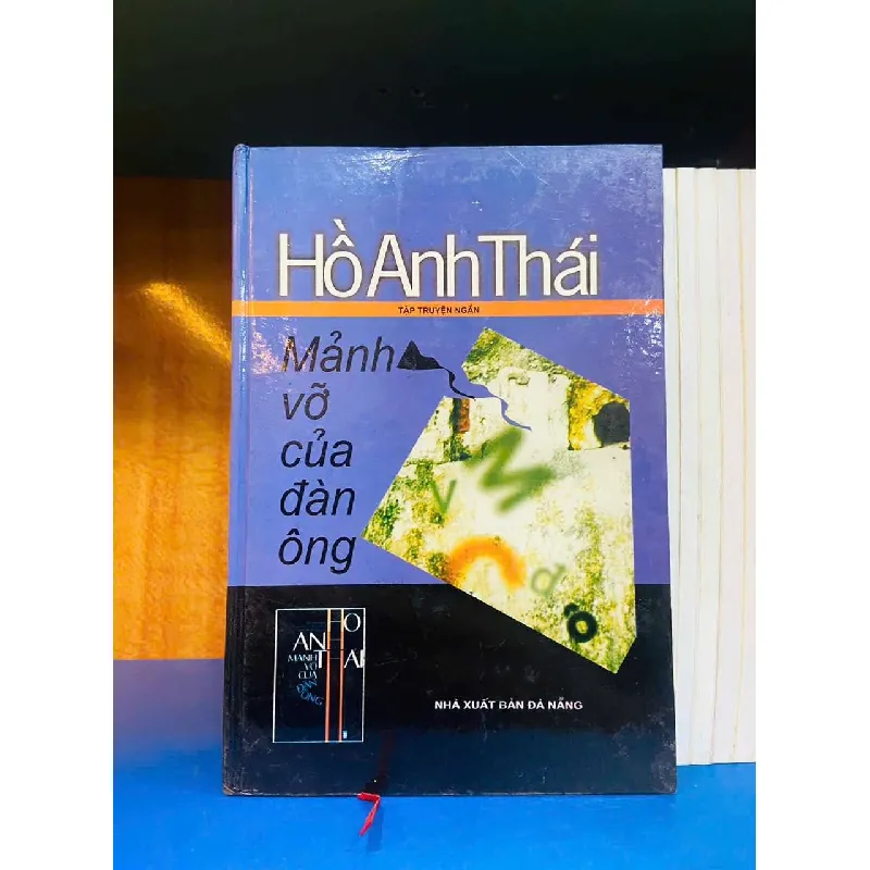 Mảnh vỡ của đàn ông - Hồ Anh Thái - VĂN HỌC - Văn võ - VAVO3110-56 617629