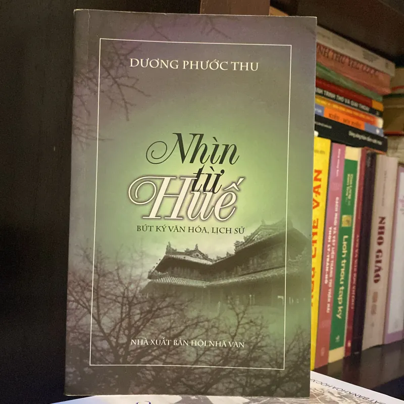 NHÌN TỪ HUẾ - BÚT KÝ VĂN HÓA, LỊCH SỬ 995907