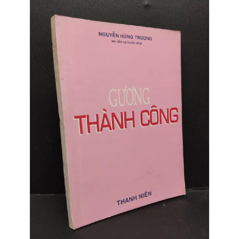 [Sách Cũ SCGR] Gương thành công mới 80% bẩn bìa, ố 2003 HCM2110 Nguyễn Hùng Trương VĂN HỌC 682921