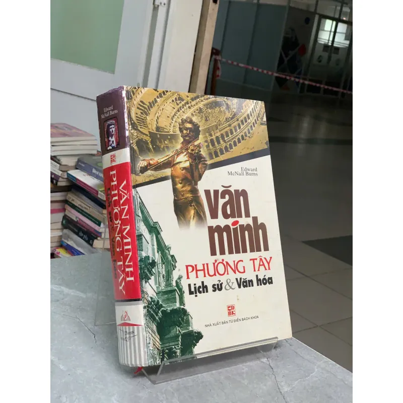 VĂN MINH PHƯƠNG TÂY LỊCH SỬ & VĂN HÓA - EDWARD MCNALL BURNS 745227