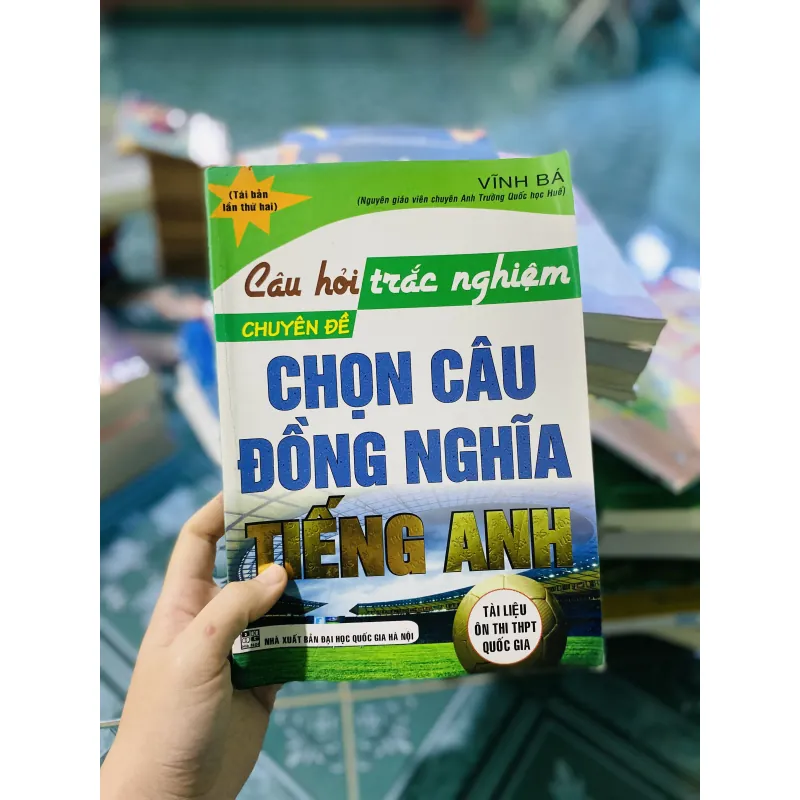 Câu hỏi trắc nghiệm chuyên đề chọn câu đồng nghĩa tiếng Anh 749260