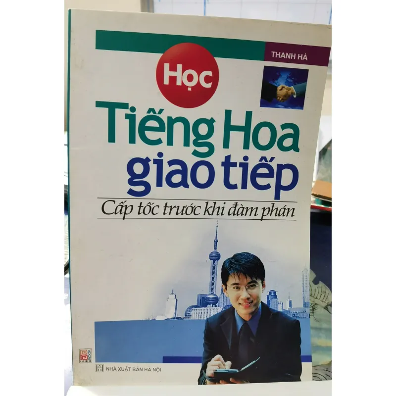 [Tiếng Hoa cơ bản] Học giao tiếp Tiếng Hoa - cấp tốc trước khi đàm phán - Thanh Hà 1008543