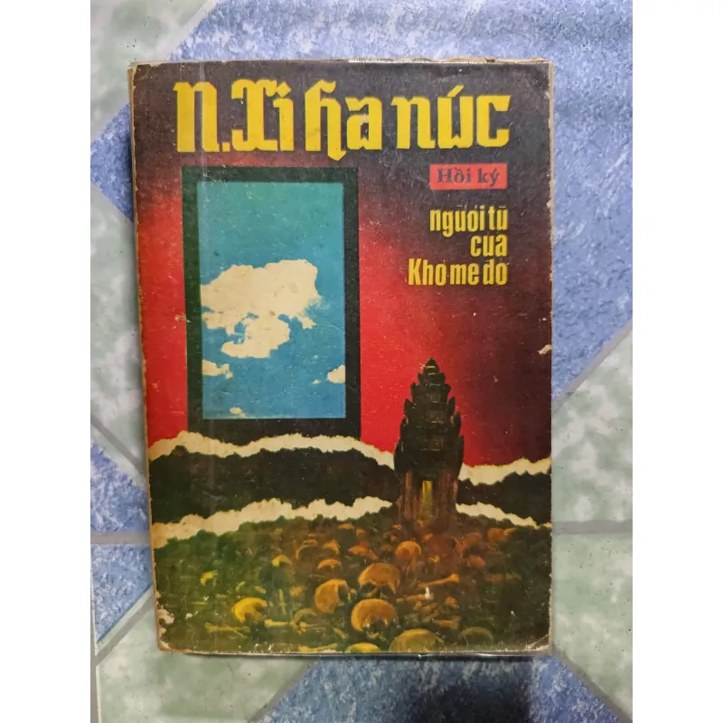 N. XIha núc - Hồi ký - Người tù của Khơme đỏ 1006278