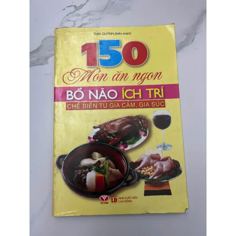 150 Món ăn ngon BỔ NÃO ÍCH TRÍ - Thái Quỳnh (biên soạn) - Sách dạy nấu ăn 654040