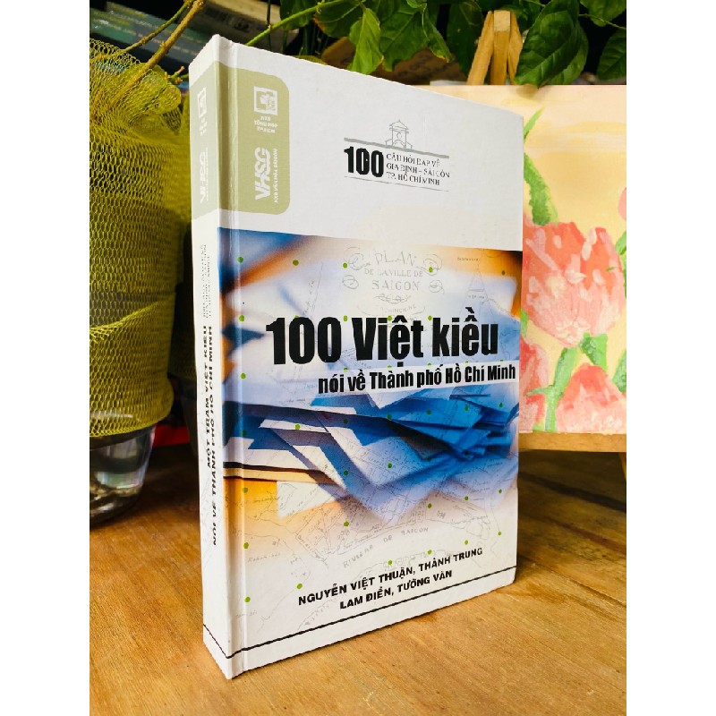 100 câu hỏi đáp về Gia Định-Sài Gòn TP. Hồ Chí MInh: 100 Việt kiều nói về TP. Hồ Chí MInh 183350