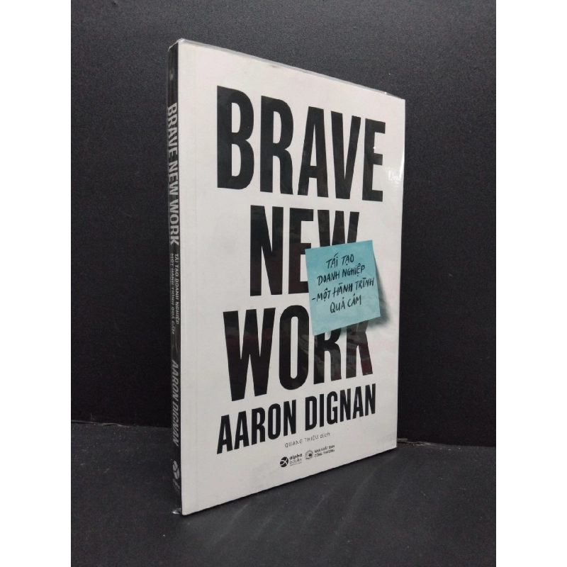 Brave new work - Tái tạo doanh nghiệp một hành trình quả cảm Aaron Dignan mới 100% HCM.ASB2708 sách marketing kinh doanh 916674