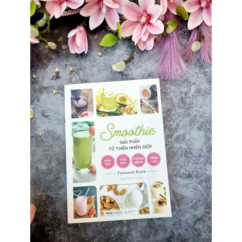 Smoothie Giải Pháp Từ Thiên Nhiên Giúp Giảm Cân, Thải Độc, Phòng Bệnh, Sống Lâu 143470