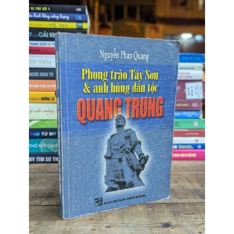 PHONG TRÀO TÂY SƠN & ANH HÙNG DÂN TỘC QUANG TRUNG - NGUYỄN PHAN QUANG 317125