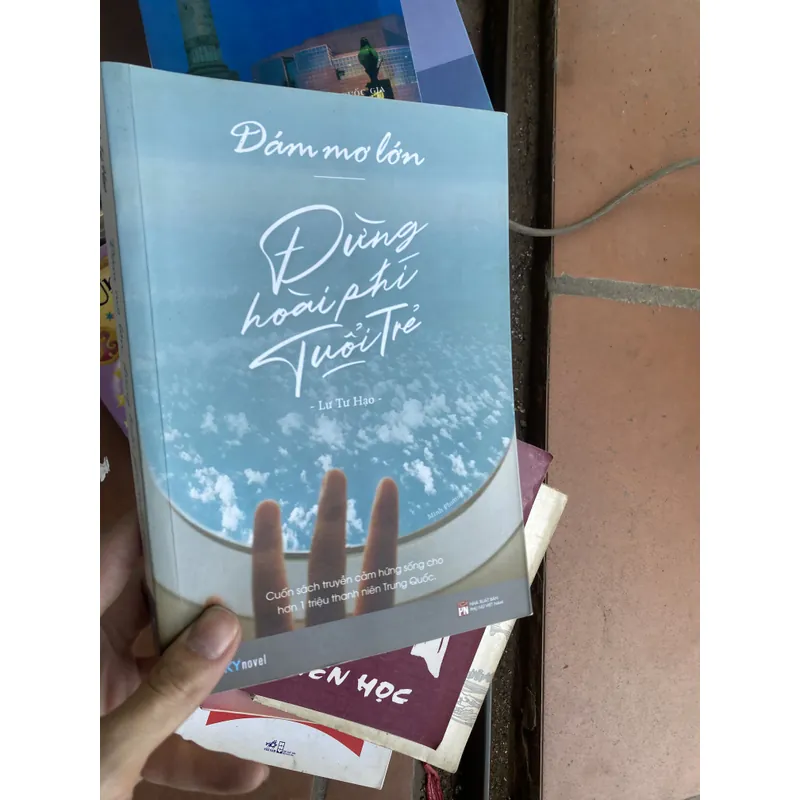 Dám Mơ Lớn, Đừng Hoài Phí Tuổi Trẻ 6223