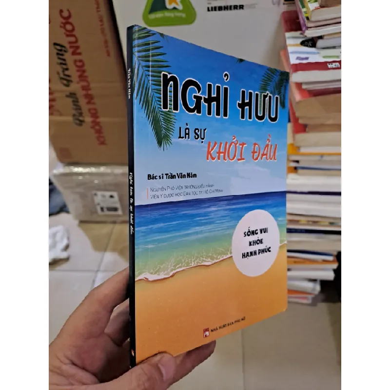 [Sách Cũ SCGR] Nghỉ hưu là sự khởi đầu sống vui khỏe hạnh phúc Bác sĩ Trần Văn Nam mới 80% ố nhẹ HCM.TN2308 SỨC KHỎE - THỂ THAO 680018