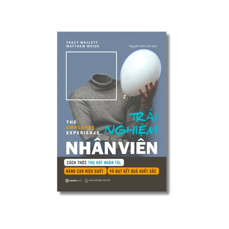 Trải nghiệm nhân viên - Cách thức thu hút nhân tài, nâng cao hiệu suất và đạt kết quả xuất sắc - Matthew Wride ; Tracy Maylett Vanvosach 725174