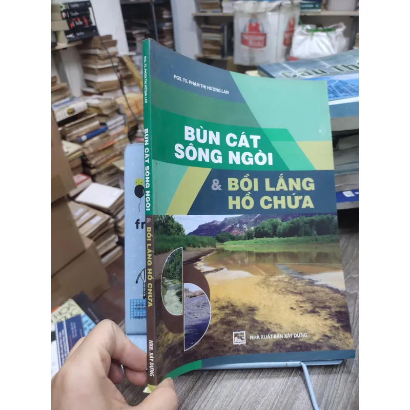 Sách: Bùn cát sông ngòi và bồi lắng hồ chứa - TG: PGS TS Phạm Thị Hương Lan (KT) 738580