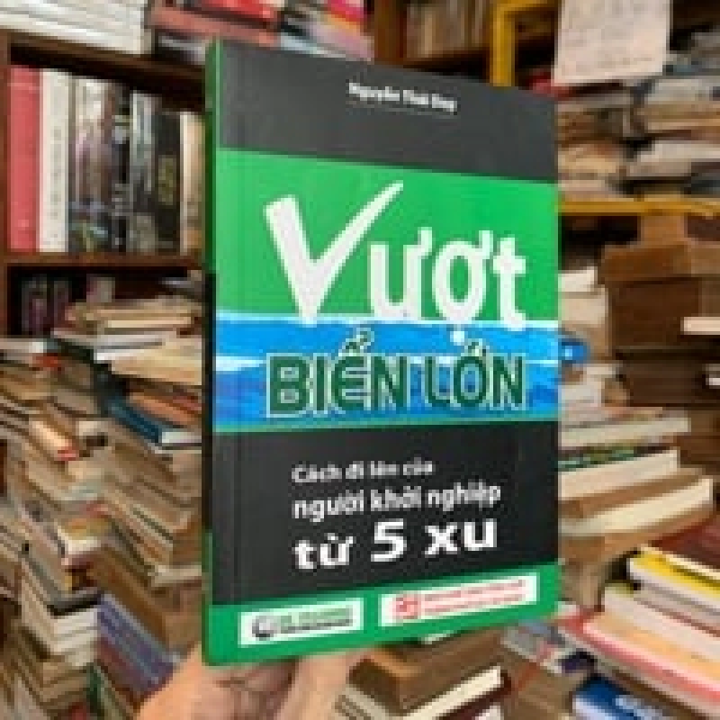 Vượt Biển Lớn - Cách Đi Lên Của Người Khởi Nghiệp 5 Xu - Nguyễn Thái Duy 126068