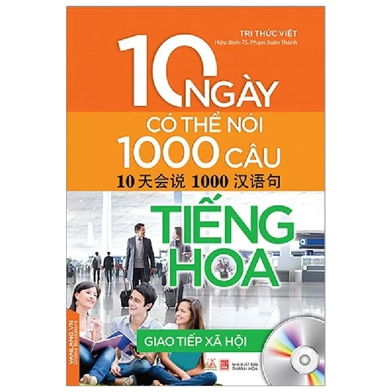 10 Ngày Có Thể Nói 1000 Câu Tiếng Hoa - Giao Tiếp Xã Hội - Tri Thức Việt, TS. Phạm Xuân Thành (Mới 100%) Tiếng Hoa, Văn Lang Books - SÁCH ĐẠI HỌC 483641