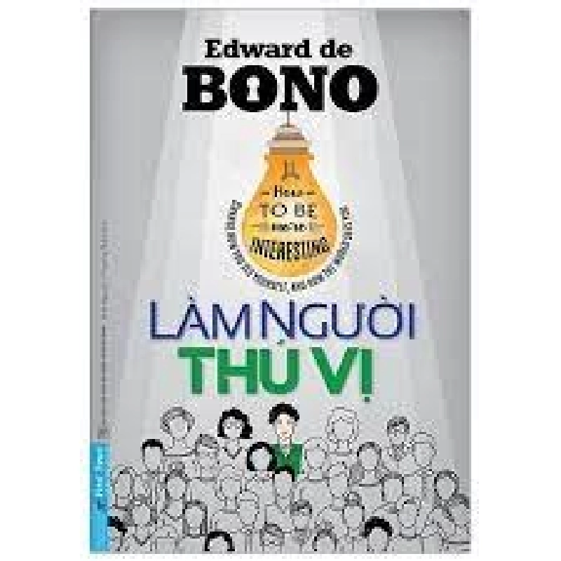 Làm Người Thú Vị 2020 - Edward De Bono New 100% HCM.PO 33739